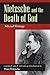 Nietzsche and the Death of ...