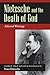 Nietzsche and the Death of God by Peter Fritzsche