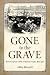 Gone to the Grave by Abby Burnett Gone to the Grave by Abby Burnett