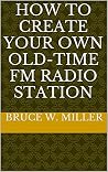 How To Create Your Own Old-Time FM Radio Station How To Create Your Own Old-Time FM Radio Station