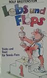 Lobs und Flops. Tricks und Trost für Tennis-Fans