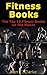 Fitness Books: The Top 10 Fitness Books on The Planet
