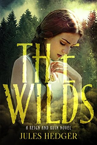 The Wilds (Reign and Ruin, #1)