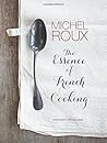 The Essence of French Cooking by Michel Roux