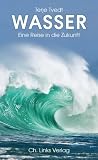 Wasser: Eine Reis...