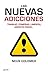 Las nuevas adicciones (Autoayuda y superación) (Spanish Edition)