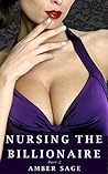 Nursing the Billionaire Part 2 (The Billionaire's Secret)