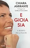 E gioia sia: Il segreto per la felicità E gioia sia: Il segreto per la felicità