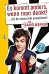 Es kommt anders, wenn man denkt!: ... ich bin dann mal erwachsen!