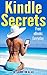Kindle Secrets: Free eBooks Everyday (Be The One Percent)