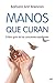 Manos que curan by Barbara Ann Brennan