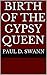 Birth of the Gypsy Queen