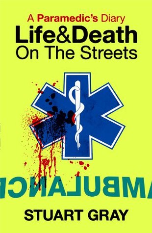 A Paramedics Diary: Life and Death on the Streets