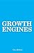 Growth Engines: Case Studies and Analysis of Today's Fastest Growing Companies (Best Business Books Book 35)