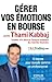 Gérer vos émotions en bourse avec Thami Kabbaj : 13 leçons pour investir comme un professionnel: 13 leçons pour investir comme un professionnel. (French Edition)