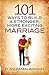 101 Ways to Build a Stronger, More Exciting Marriage