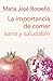 La importancia de comer sano y saludable (Spanish Edition)
