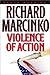 Violence of Action by Richard Marcinko Violence of Action by Richard Marcinko