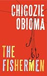 The Fishermen by Chigozie Obioma