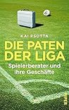 Die Paten der Liga: Spielerberater und ihre Geschäfte (German Edition)