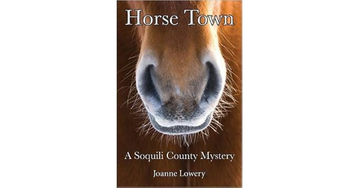 Horse Town A Soquili County Mystery by Joanne Lowery