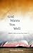 God Wants You Well: (despite what you may have heard...)