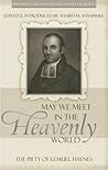 May We Meet in the Heavenly World: The Piety of Lemuel Haynes (Profiles in Reformed Spirituality) Book cover for May We Meet in the Heavenly World: The Piety of Lemuel Haynes (Profiles in Reformed Spirituality)