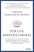 Por una derecha liberal: Un razonamiento acerca de por qué la derecha española debe alejarse del conservadurismo y acercarse al liberalismo si desea ser ... próximas décadas (Deusto) (Spanish Edition)