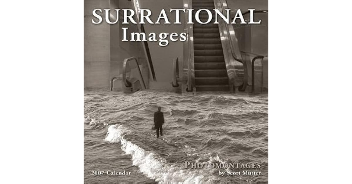 Surrational Images 2007 Calendar Photomantages by Scott Mutter
