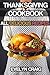 Thanksgiving Cookbook: Delicious Thanksgiving recipes for a wonderful Thanksgiving (thanksgiving, thanksgiving cookbook, thanksgiving book, thanksgiving ... thanksgiving cooking, thanksgiving turkey)
