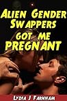 Alien Gender Swappers Got Me Pregnant