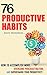 76 Productive Habits: How to Accomplish More, Overcome Procrastination, and Supercharge your Productivity (Life Simplified)