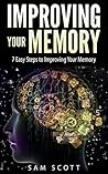 Improving Your Memory: 7 Easy Steps to Improving Your Memory