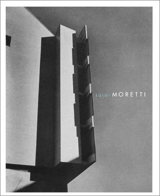 Luigi Moretti: Works and Writings (Hardcover)
