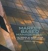 MARKET BASED MANAGEMENT The Science of Human Action Applied in the Organization MARKET BASED MANAGEMENT The Science of Human Action Applied in the Organization