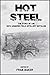 Hot Steel: The Story of the...