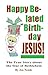 Happy Belated Birthday, Jesus! by Jon Nessle