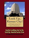A Walking Tour of Kansas City, Missouri - Central Business District, East of Main Street (Look Up, America! Series)