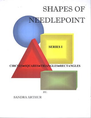 Shapes of Needlepoint Series 1: Circles, Squares, Triangles, Rectangles (Shapes of Needlepoint)