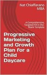 Progressive Marketing and Growth Plan for a Child Daycare: A Comprehensive, Targeted Fill-in-the-Blank Template
