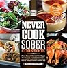 Never Cook Sober ...