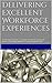 Delivering Excellent Workforce Experiences: Case studies from the Association for Business Psychology’s Workforce Experience Awards 2014 (ABP Workforce ... - Business Psychology in Practice Book 1)