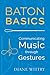 Baton Basics: Communicating Music through Gestures