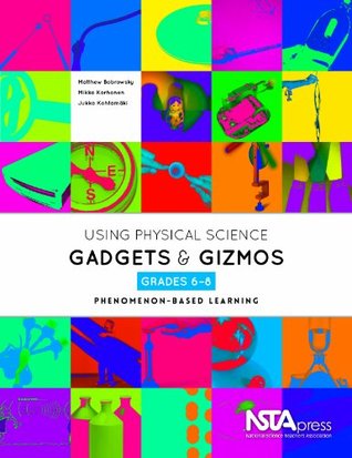 Using Physical Science Gadgets and Gizmos, Grades 6-8: Phenomenon-Based Learning (Paperback)