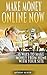 MAKE MONEY ONLINE NOW: 15 Ways to Make $5k - $10k a Month with Your Site (make money online now, making money in your pjs, make money online from home, ... to create a passive income online Book 1)