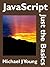 JavaScript: Just the Basics...