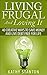 Living Frugal And Loving It by Kathy Stanton