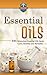 Essential Oils: 101 Miracul...