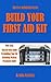 Build Your First Aid Kit: Your Easy, Step-By-Step Guide to Building Your Kit Including Medical Treatment Guide (Survive Suburbia Book 3)
