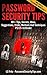 Password Security Tips: 101+ Tips, Secrets, Ideas, Suggestions, Tricks, Methods And Techniques